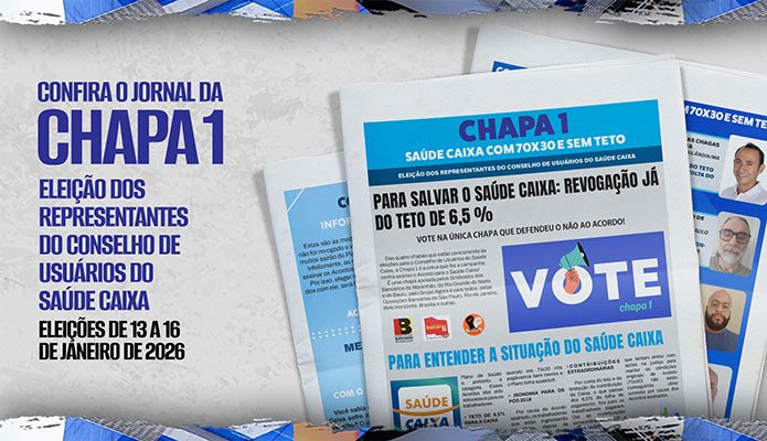 Elei��es para o Conselho do Sa�de Caixa de 13 a 16 de janeiro de 2026; confira o jornal da Chapa 1